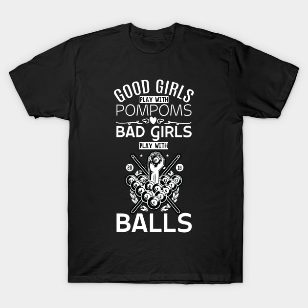 Good Girls Bad Girls Pool Player Billiards T-Shirt by zellaarts